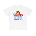 Stop Wonder'n What I'm Doing & Get Your Bread Up Tee